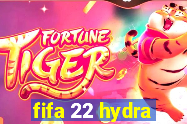 fifa 22 hydra