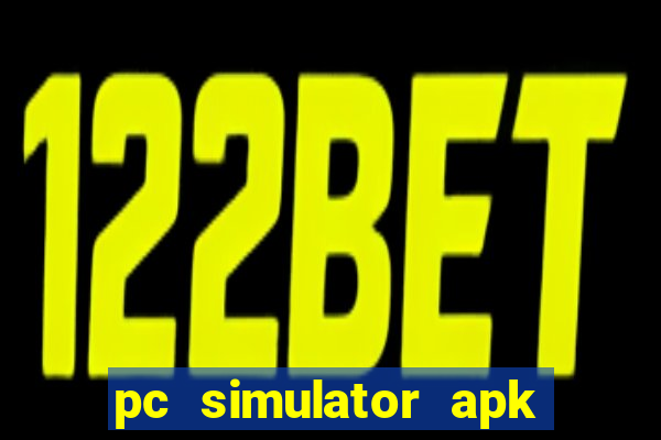 pc simulator apk dinheiro infinito