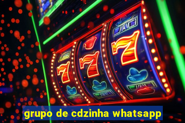grupo de cdzinha whatsapp