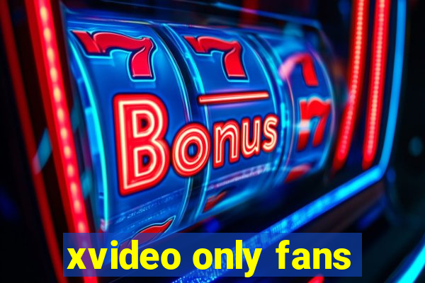 xvideo only fans