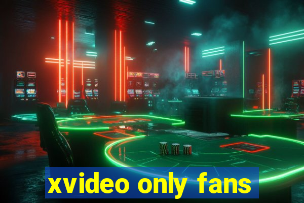 xvideo only fans