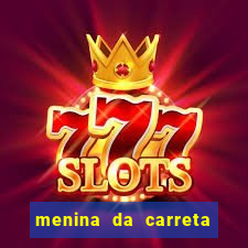 menina da carreta portal zacaria