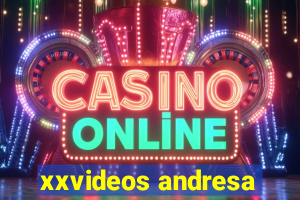 xxvideos andresa