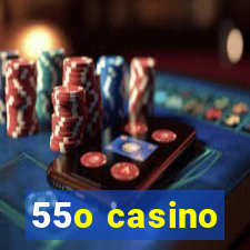 55o casino