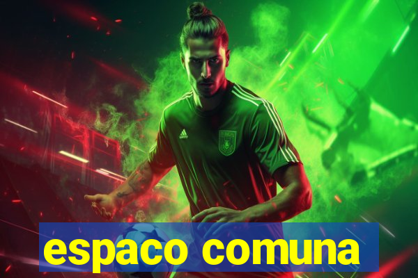 espaco comuna