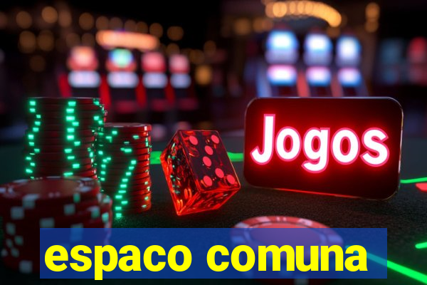 espaco comuna