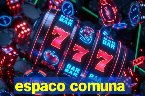 espaco comuna