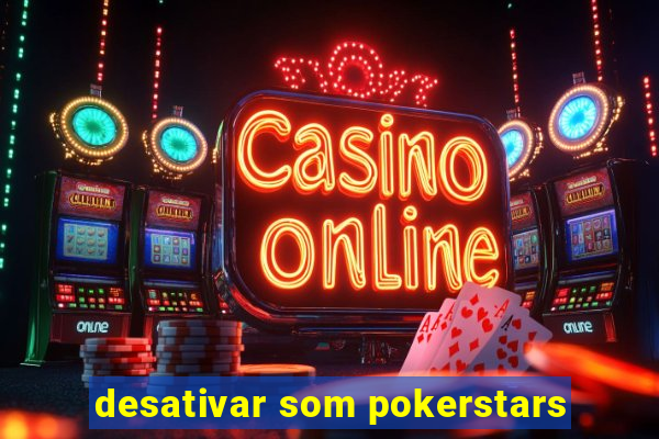 desativar som pokerstars