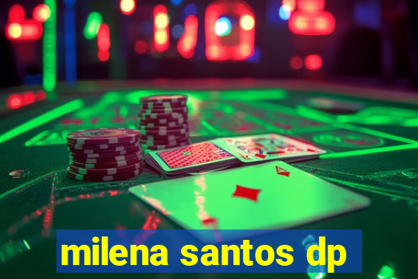 milena santos dp