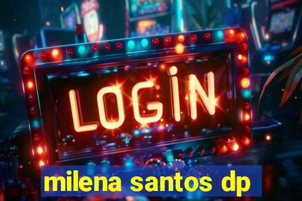 milena santos dp
