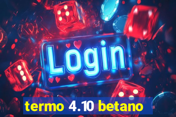 termo 4.10 betano