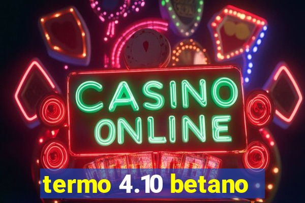 termo 4.10 betano