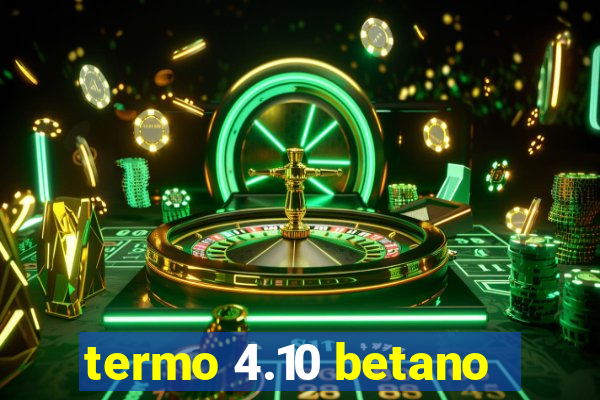 termo 4.10 betano
