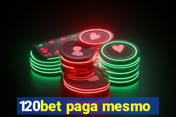 120bet paga mesmo