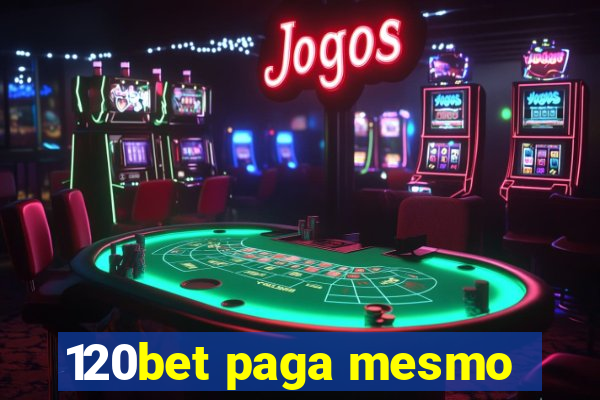 120bet paga mesmo