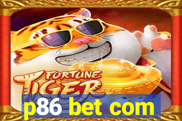 p86 bet com