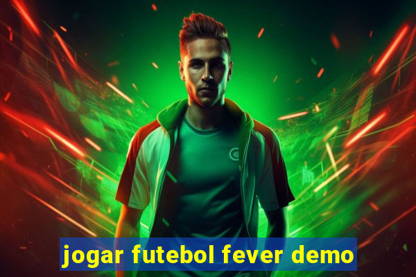 jogar futebol fever demo