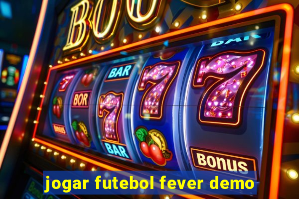 jogar futebol fever demo