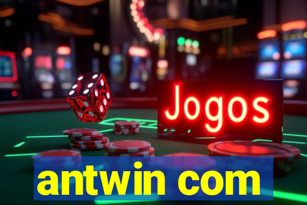 antwin com