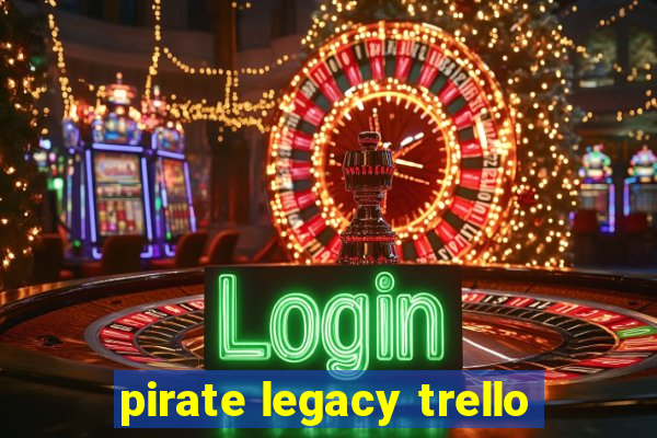 pirate legacy trello