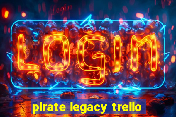 pirate legacy trello