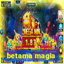 betama magia