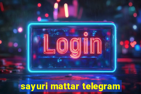 sayuri mattar telegram