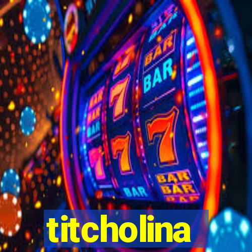 titcholina