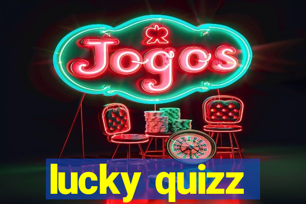 lucky quizz