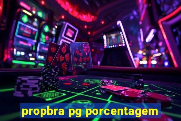 propbra pg porcentagem
