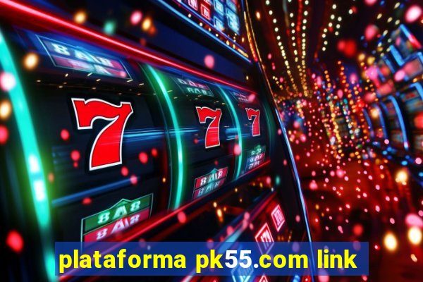 plataforma pk55.com link