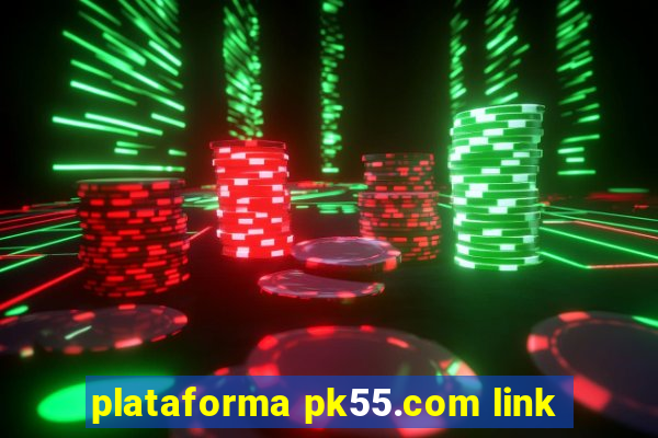 plataforma pk55.com link