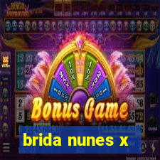 brida nunes x