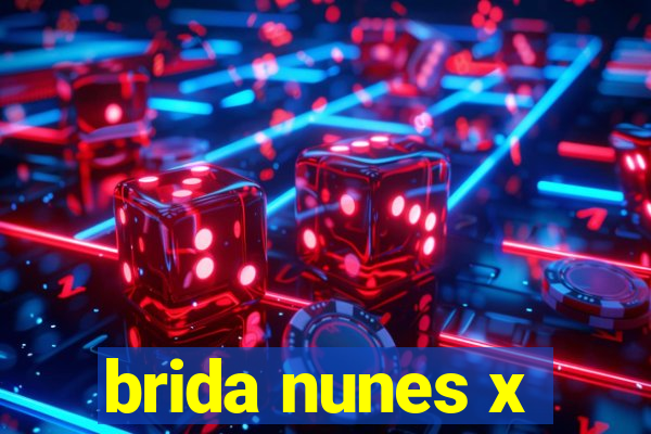 brida nunes x