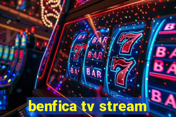 benfica tv stream