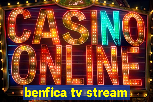 benfica tv stream