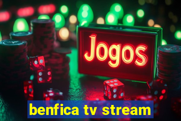 benfica tv stream