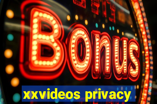 xxvideos privacy