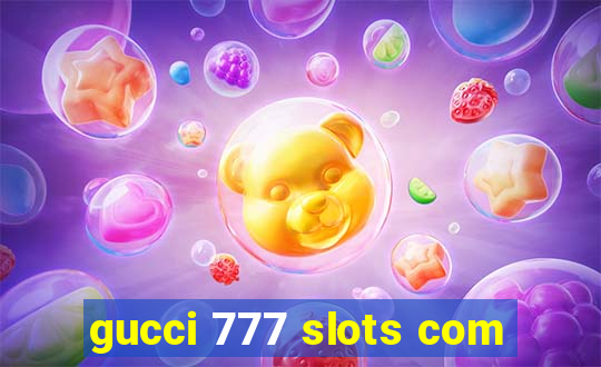 gucci 777 slots com