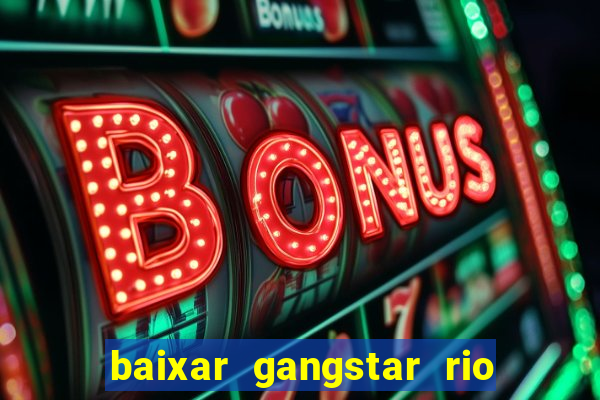 baixar gangstar rio cidade dos santos java
