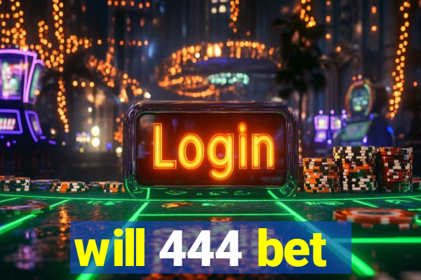 will 444 bet