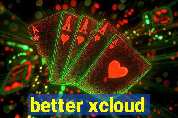 better xcloud