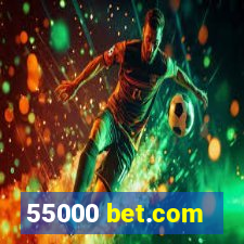 55000 bet.com