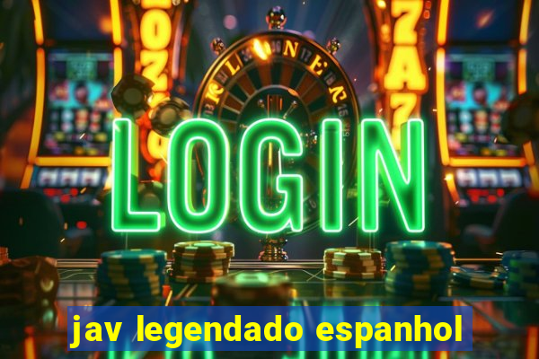 jav legendado espanhol