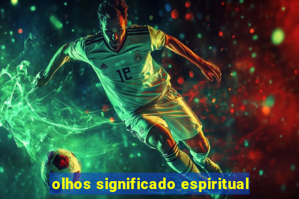 olhos significado espiritual