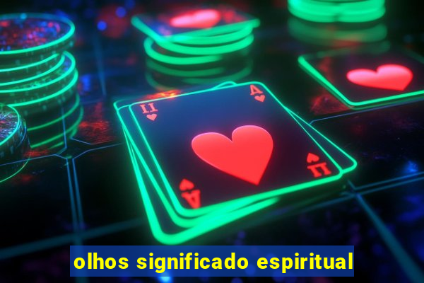 olhos significado espiritual