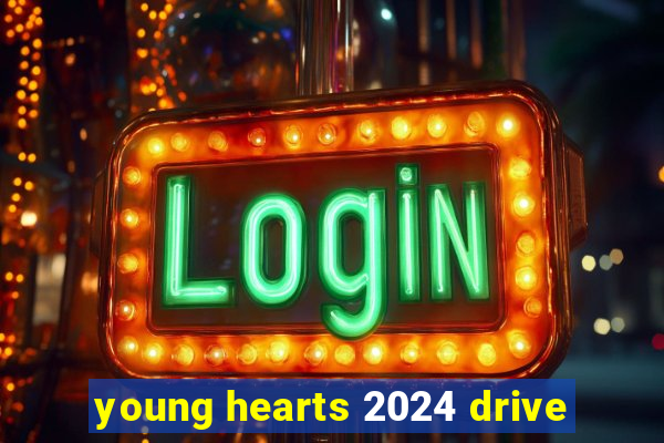 young hearts 2024 drive