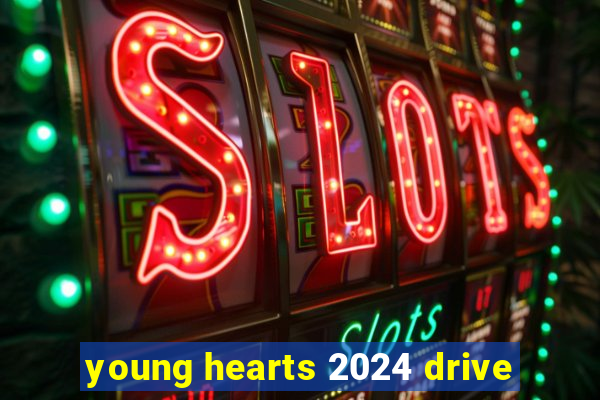 young hearts 2024 drive