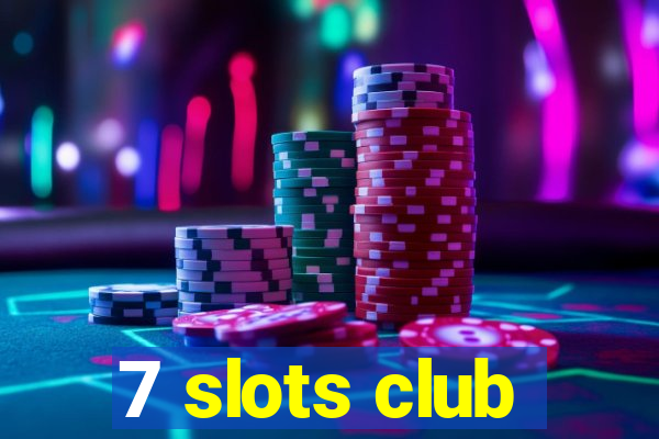7 slots club