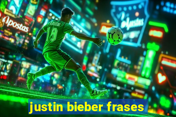 justin bieber frases